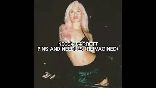 Nessa Barrett- PINS AND NEEDLES (reimagined)