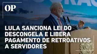 Lula sanciona Lei do Descongela e autoriza pagamento retroativo a servidores
