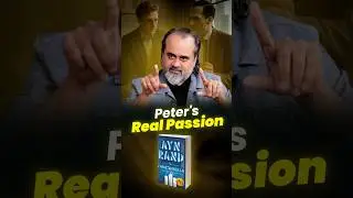 Peter's Real Passion (from Fountainhead) || Acharya Prashant
