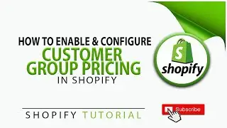 How To Enable And Configure Customer Group Pricing In Shopify