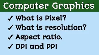 What is Pixel ? ll Resolution ll Aspect Ratio ll DPI & PPI II Computer Graphics ll In Hindi