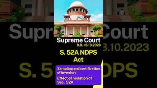 S. 52A NDPS Act | Sampling and Certification of Inventory | Effect of Violation of S. 52A