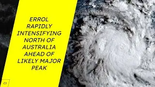 Cyclone Errol rapidly intensifying north of Australia