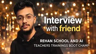 CAMPInterview with a friend | Learning, Growth & AI Education | Rehan School Boot Camp