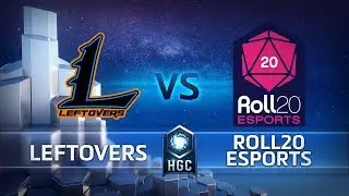 HGC 2018 EU &ndash; Фаза 2, Неделя 9 &ndash; Leftovers против Roll20 Esports &ndash; Игра 1