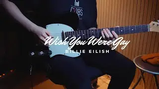 Billie Eilish - Wish You Were Gay (Electric Guitar Cover)