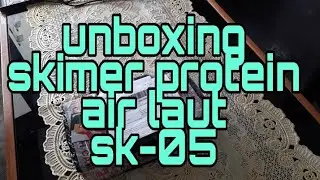 unboxing skimer sk-05 untuk quarium air laut