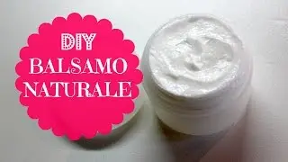 Come fare un BALSAMO NATURALE per CAPELLI PERFETTI!