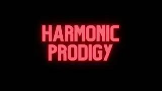 Harmonic Prodigy Intro