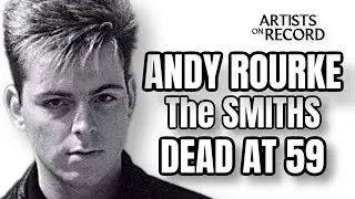 ANDY ROURKE The SMITHS Bassist Dead at 59
