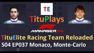 F1 Manager 24 TituElite Racing Team Reloaded | S04 EP037 Monaco, Monte-Carlo