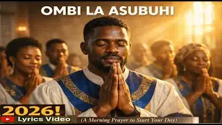 Ombi La Kuanza Siku | Kiswahili Gospel Hymn Lyrics Video
