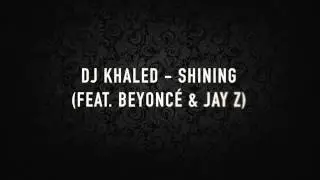 DJ KHALED - SHINING (FEAT. BEYONC&Eacute; & JAY Z) (LYRICS)