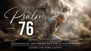 🎵 Psalm 76 | HERR, furchterregend bist du! - Lieder der Bibel