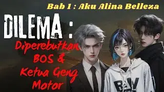 Bab 1 | Dilema Diperebutkan Bos dan Ketua Geng Motor | Novel Seru Terupdate ❤️‍🔥❤️‍🔥❤️‍🔥