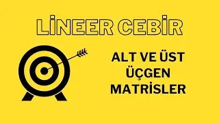 Lineer Cebir * Alt &Uuml;&ccedil;gen ve &Uuml;st &Uuml;&ccedil;gen Matrisler Nedir? | #Ders8 #Matematik #M&uuml;hendislik