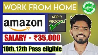 Amazon Work From Home job&nbsp;2025 | | 10th,12th Pass Remote Jobs | Latest Amazon WFH Job recruitment