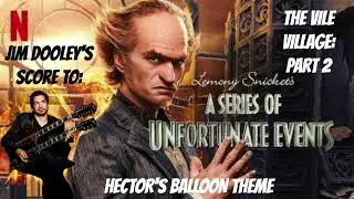Music from The Vile Village: Part 2 by JIM DOOLEY.  Hector's Balloon!