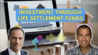 Retirement Planning and Diversification Through Life Settlement Funds with Ben Mohr (CP213)
