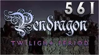 [EP 146] Pendragon - The Twilight Period- 561