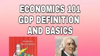 ECONOMY101- GDP definition and Basics