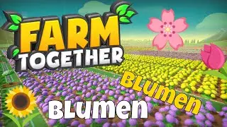 FARM TOGETHER Eine Map voller Blumen #67 Tipss & Tricks Deutsch PC