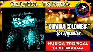CUMBIA COLOMBIA Los Aquellos / viejoteca colombiana bailable cumbia sonidera tropical tropiteca