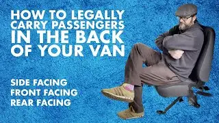 Adding Extra Seats To Your Van - Side Facing,  Forward facing, Rear Facing! The Rules UK