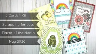 5 Cards, 1 Kit/Scrapping for Less Flavor of the Month May 2020