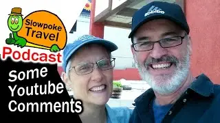 Some Youtube Comments - Slowpoke Travel Podcast