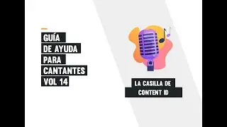 GA14. ✅ Tips para Content ID! - Gu&iacute;a de Ayuda para Cantantes VOL 14 🎙