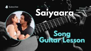 Saiyaara Guitar Lesson || Chords & Strumming || Prince Mehra98 #saiyaara 