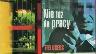 The Users - Nie idź do pracy [1999]