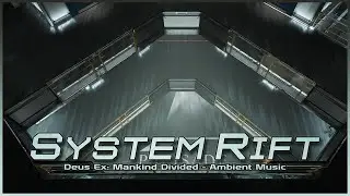 Deus Ex: Mankind Divided - System Rift: Palisade Blades | Ambient Music