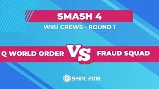 Q World Order vs Fraud Squad - Smash 4 Crews: Round 1 - Shine 2018