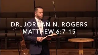 The Framework of Prayer - Matthew 6:7-15 (1.12.20) - Dr. Jordan N. Rogers