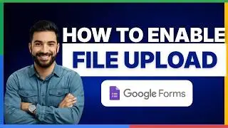 How to enable file upload in Google Forms[2026 Full Guide]