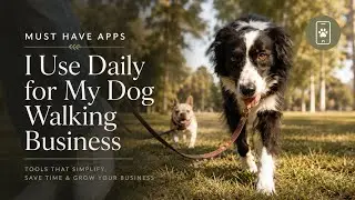 Must Have Apps for a Dog Walking Small Business or Side Hustle