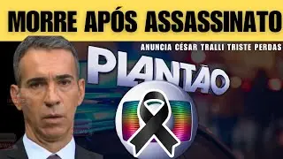 M0RRE H&Aacute; POUCO AP&Oacute;S ASSASSlNAT0: APRESENTADOR CESAR TRALLI AO VIVO faz anuncio que entristece.