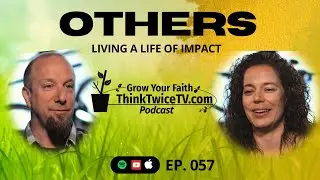 Others (Living a Life of Impact) 057 Think Twice TV Podcast