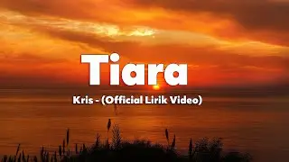 Kris - Tiara (Official Lyric Video)