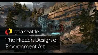 IGDA Seattle: The Hidden Design of Environment Art