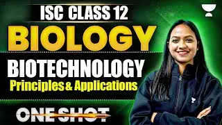 One-Shot Biotechnology Principles & Applications | ISC Science Class 12 | Pallavi Ma’am