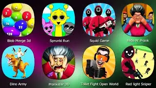 Sprunki Run,Squid Game,Blob Merge 3d,Prankster 3D,Hide N' Prank,Dino Army,Toilet Fight Open World