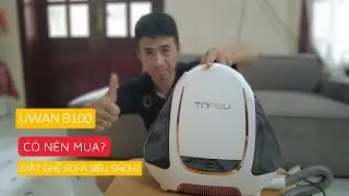 REVIEW M&Aacute;Y GIẶT SOFA UWANT B100