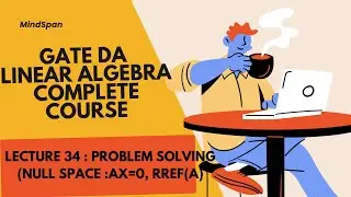 Gate Da 2025 |Linear algebra|Lecture 34| Problem Solving (Null space:Ax = 0 , rref(A))