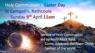 Easter Day 2023. Holy Communion, St Comgall&rsquo;s Rathcoole