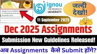 IGNOU Dec 2025 Assignment Submission New Guidelines Released || IGNOU Assignment Submission 2025