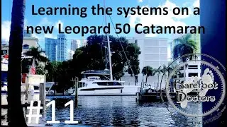#11  Learning the Systems on a new Leopard 50 Catamaran