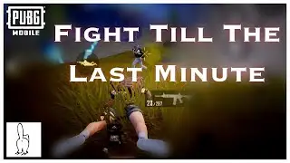 Fight Till The Last Minute | mekennedei | PUBG Mobile #33